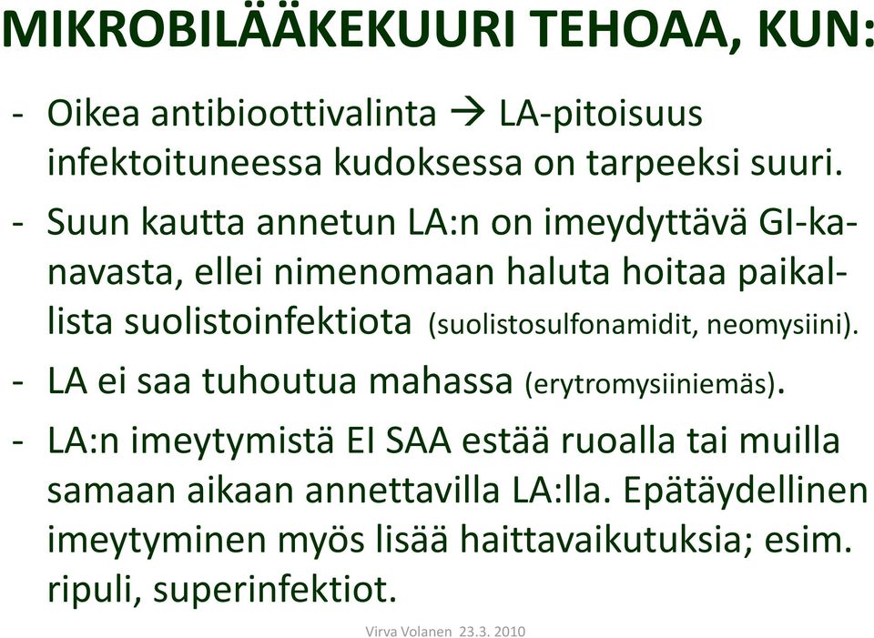 (suolistosulfonamidit, neomysiini). - LA ei saa tuhoutua mahassa (erytromysiiniemäs).