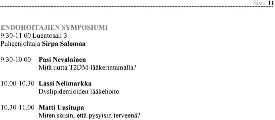 00 Pasi Nevalainen Mitä uutta T2DM-lääkerintamalla? 10.00-10.