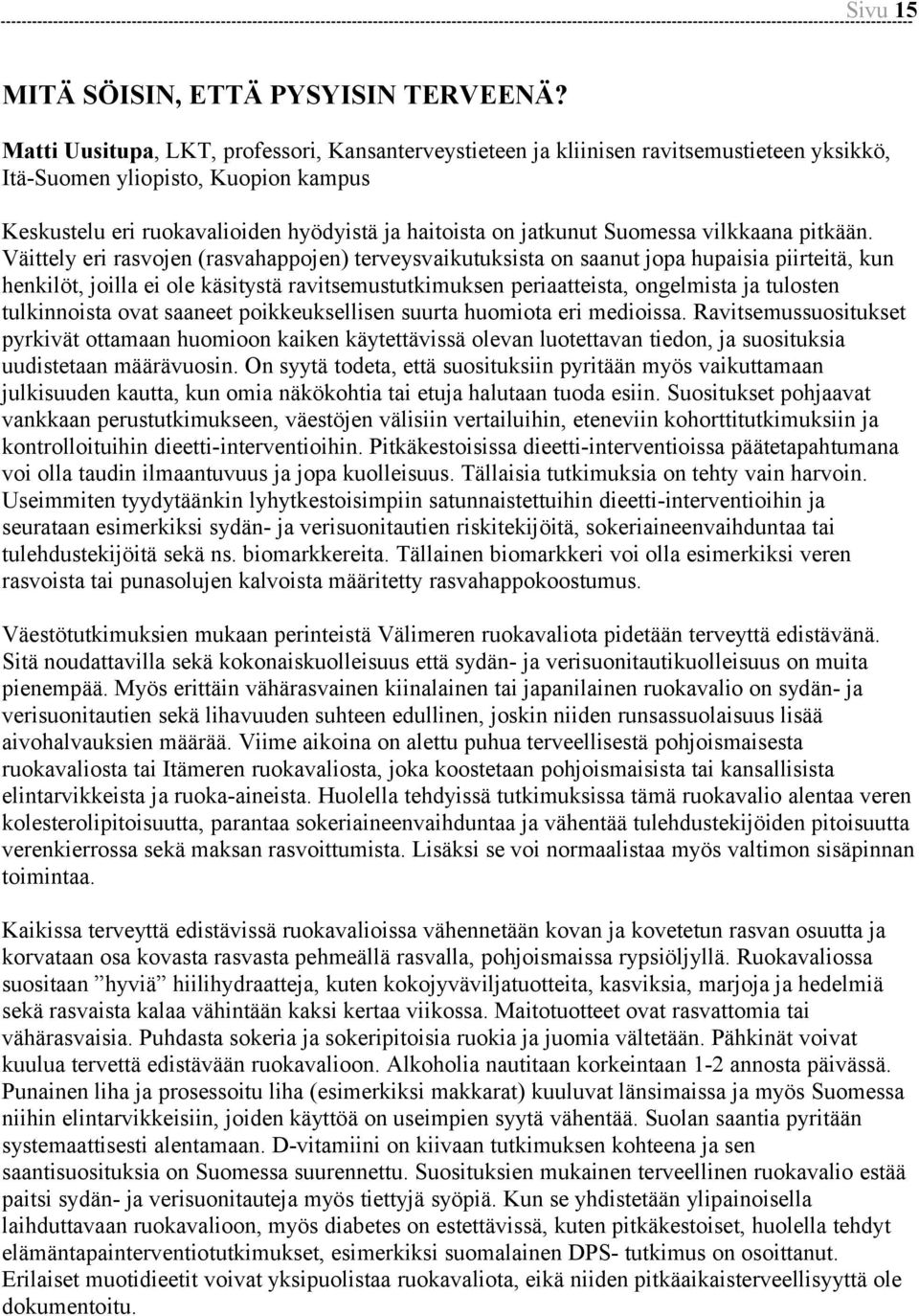 Suomessa vilkkaana pitkään.