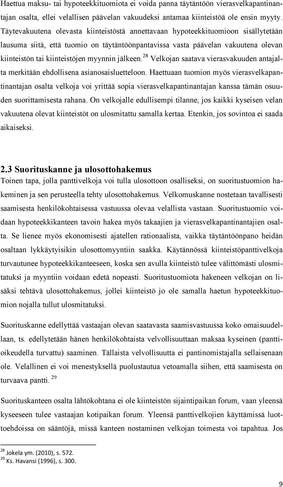 myynnin jälkeen. 28 Velkojan saatava vierasvakuuden antajalta merkitään ehdollisena asianosaisluetteloon.