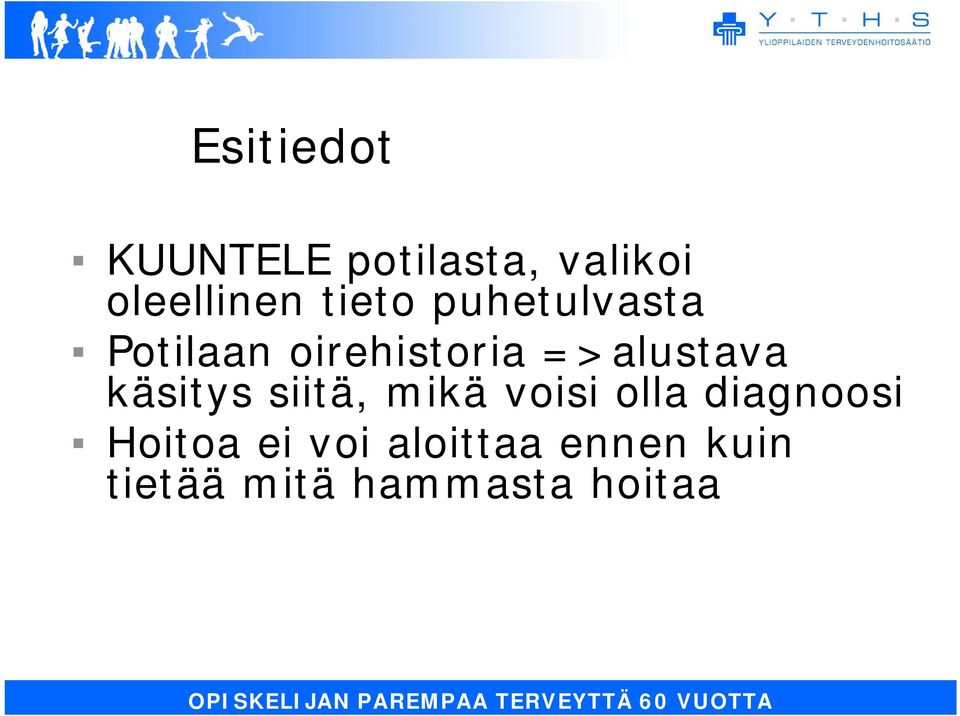 =>alustava käsitys siitä, mikä voisi olla