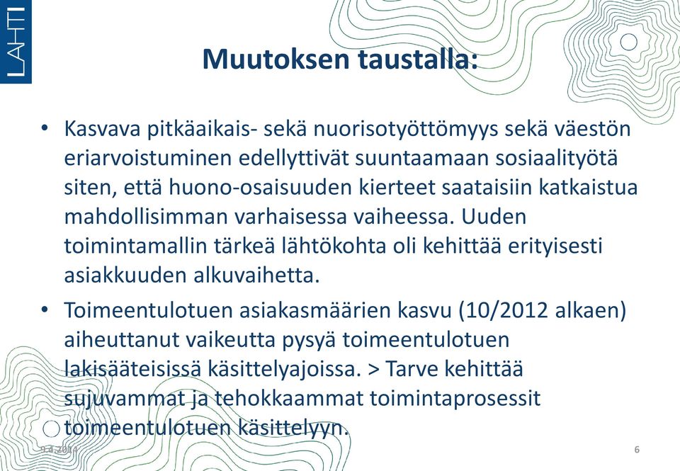 Uuden toimintamallin tärkeä lähtökohta oli kehittää erityisesti asiakkuuden alkuvaihetta.