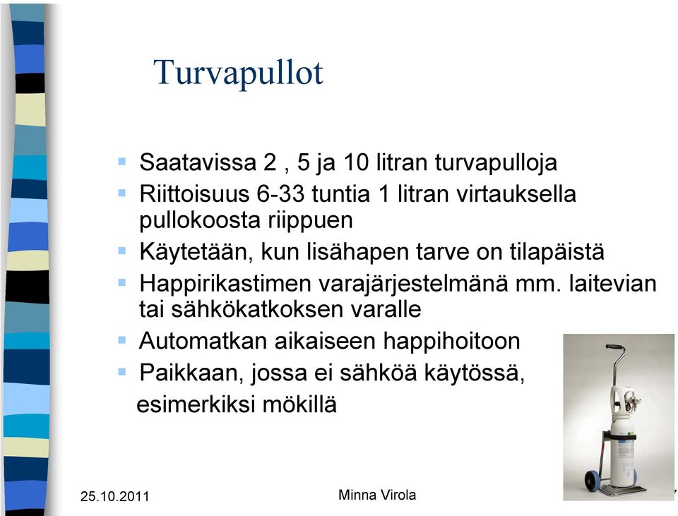 Happirikastimen varajärjestelmänä mm.