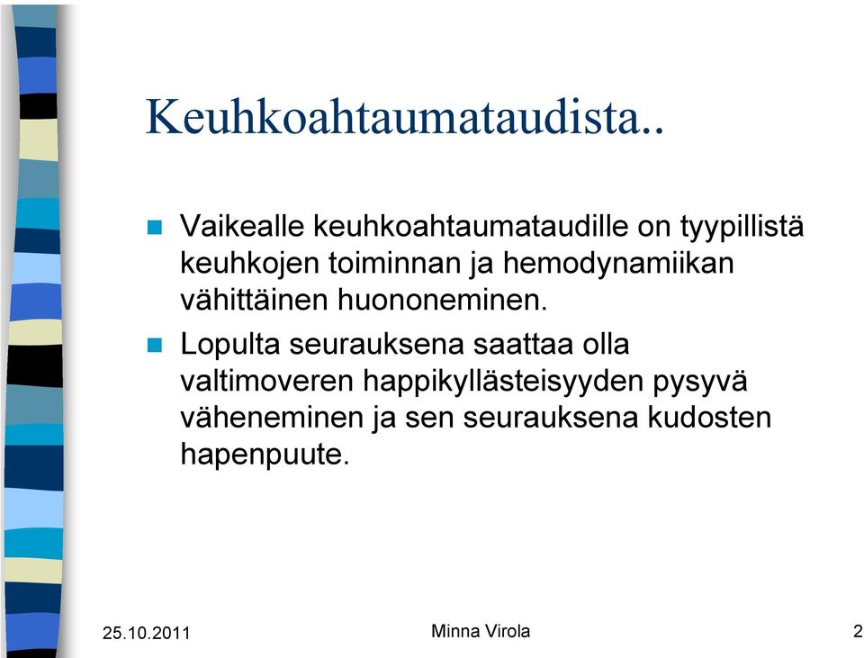 hemodynamiikan vähittäinen huononeminen.