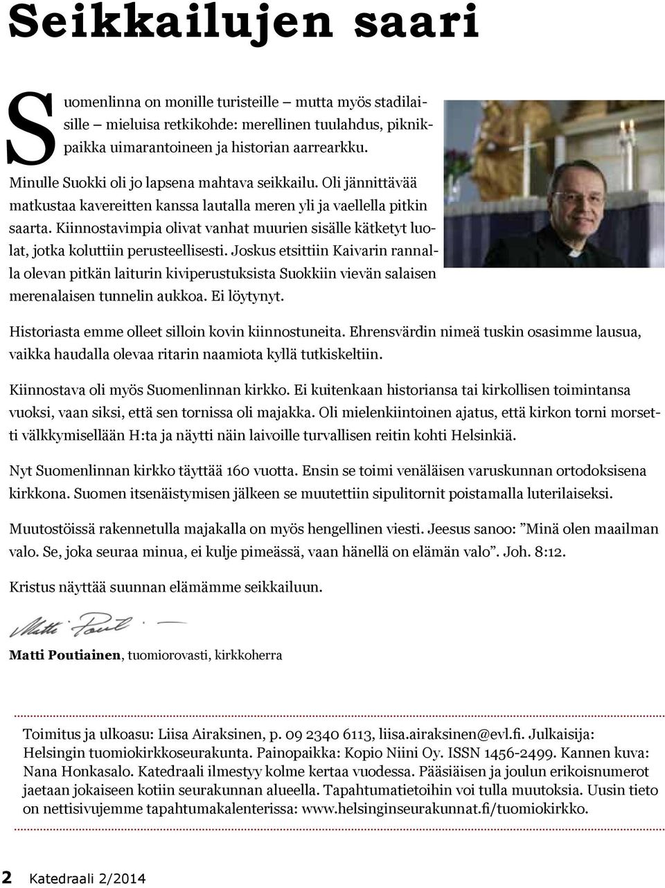 Kiinnostavimpia olivat vanhat muurien sisälle kätketyt luolat, jotka koluttiin perusteellisesti.