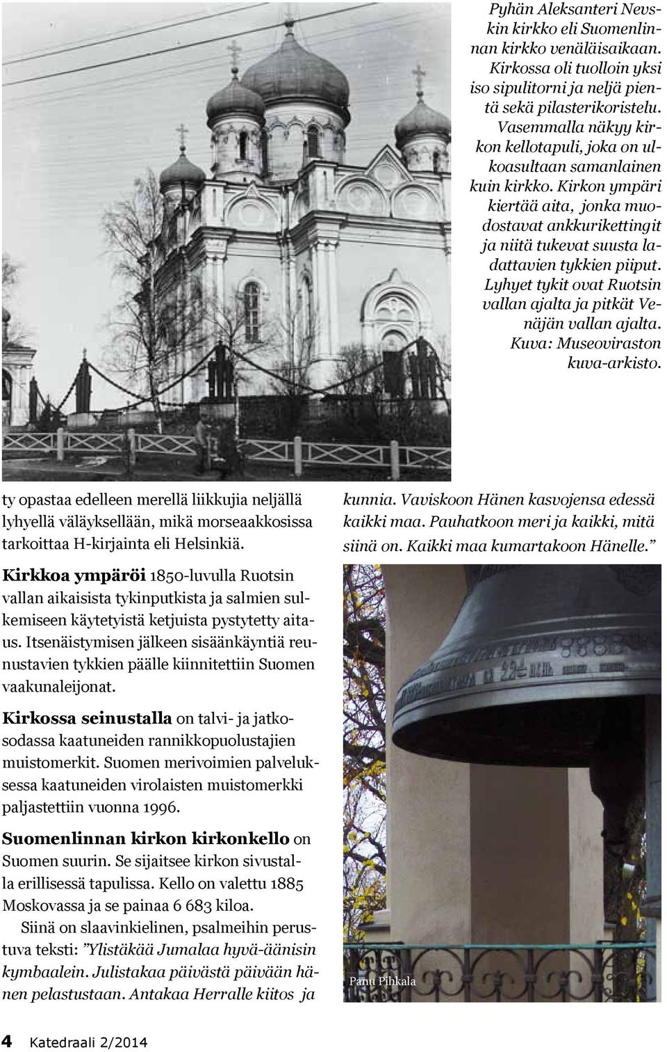 Lyhyet tykit ovat Ruotsin vallan ajalta ja pitkät Venäjän vallan ajalta. Kuva: Museoviraston kuva-arkisto.