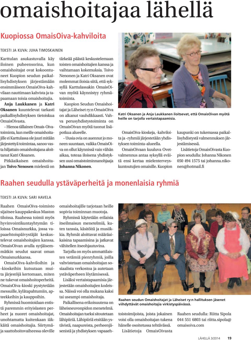 Anja Laukkanen ja Katri Oksanen kuuntelevat tarkasti paikallisyhdistyksen tietoiskua OmaisOivasta.