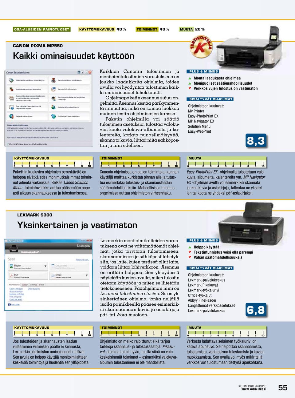 Asennus kestää parikymmentä minuuttia, mikä on samaa luokkaa muiden testin ohjelmistojen kanssa.