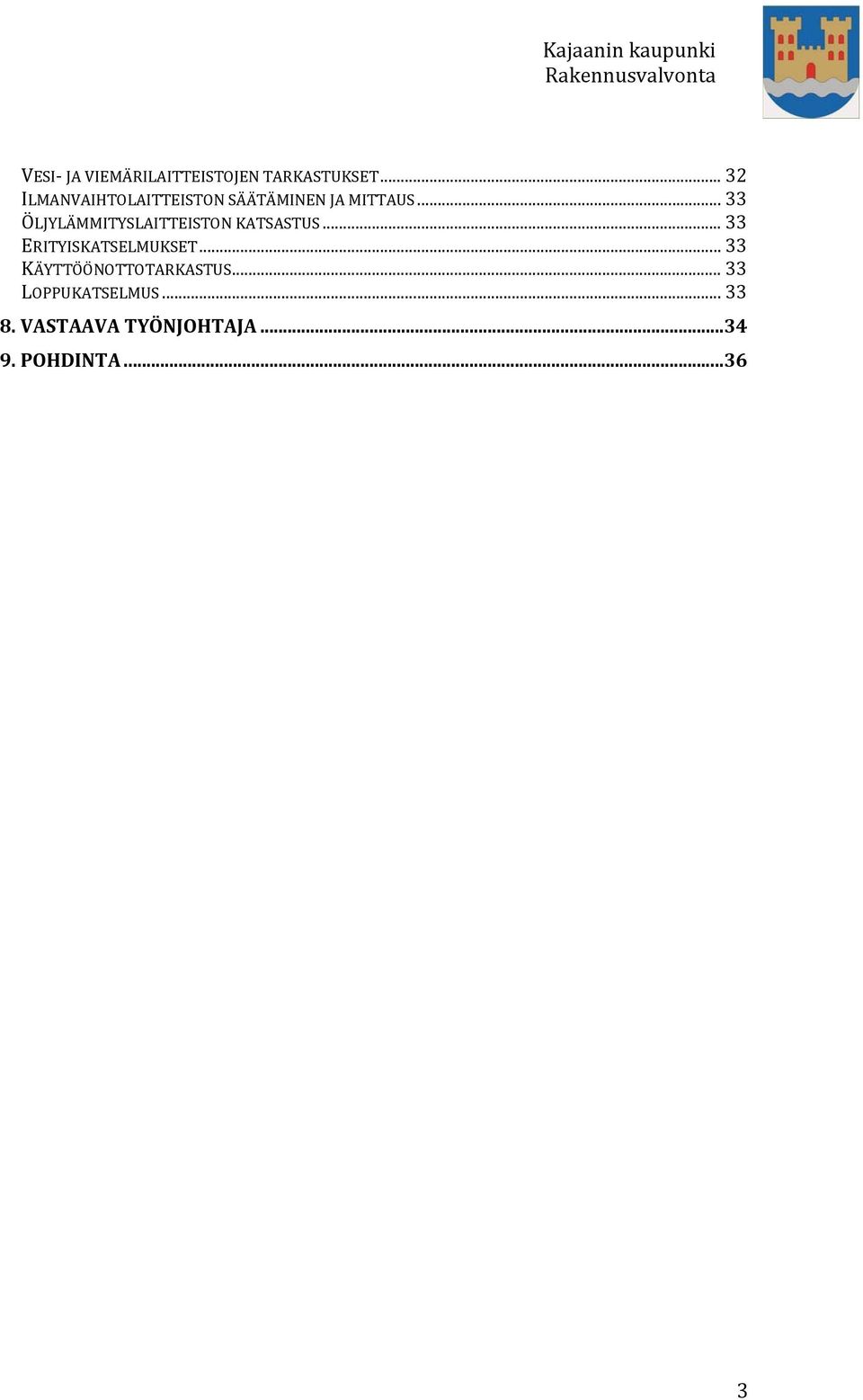 .. 33 ÖLJYLÄMMITYSLAITTEISTON KATSASTUS... 33 ERITYISKATSELMUKSET.