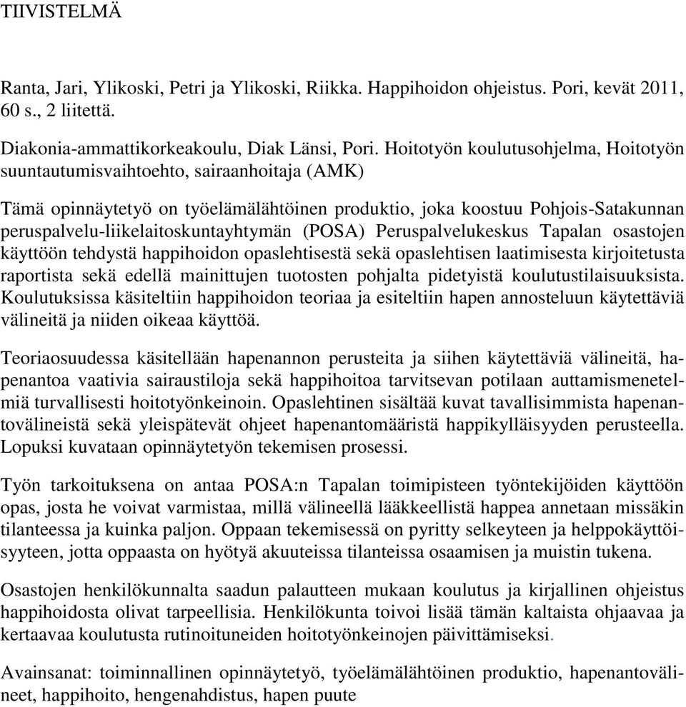 peruspalvelu-liikelaitoskuntayhtymän (POSA) Peruspalvelukeskus Tapalan osastojen käyttöön tehdystä happihoidon opaslehtisestä sekä opaslehtisen laatimisesta kirjoitetusta raportista sekä edellä