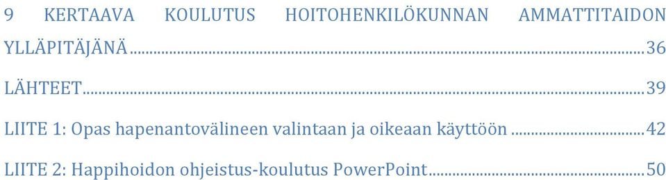 .. 39 LIITE 1: Opas hapenantovälineen valintaan ja