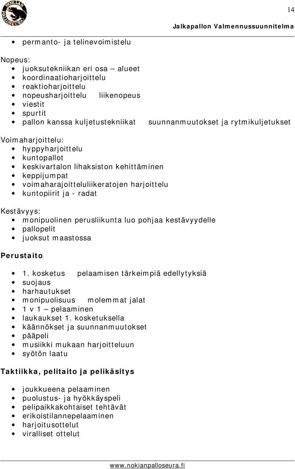 Kestävyys: monipuolinen perusliikunta luo pohjaa kestävyydelle pallopelit juoksut maastossa Perustaito 1.