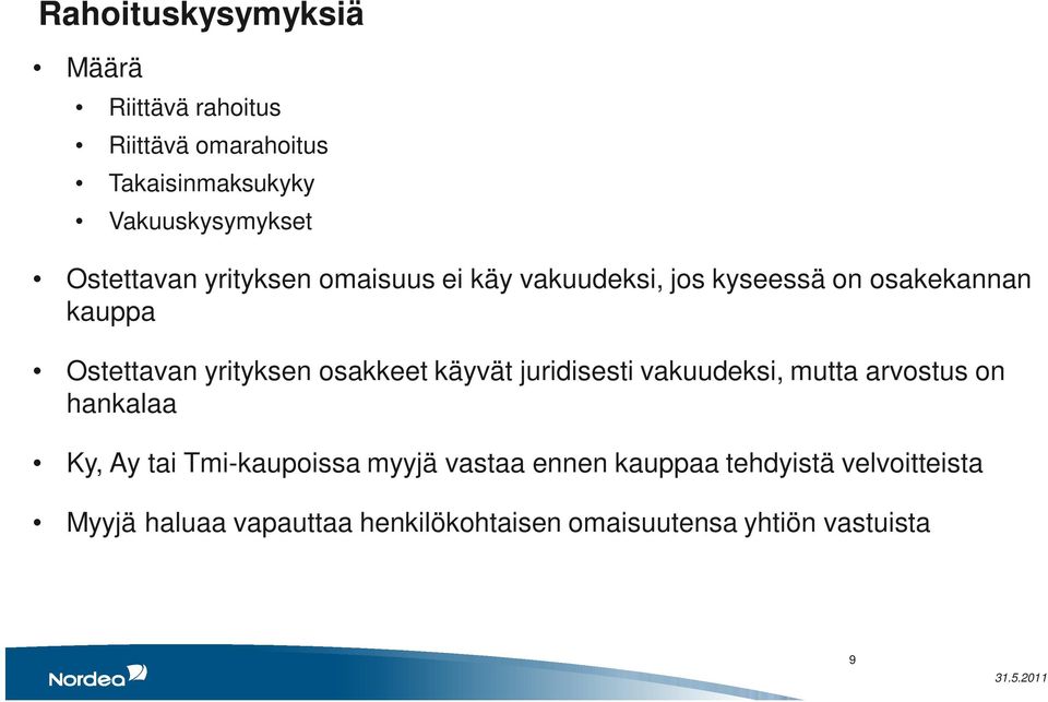 osakkeet käyvät juridisesti vakuudeksi, mutta arvostus on hankalaa Ky, Ay tai Tmi-kaupoissa myyjä vastaa