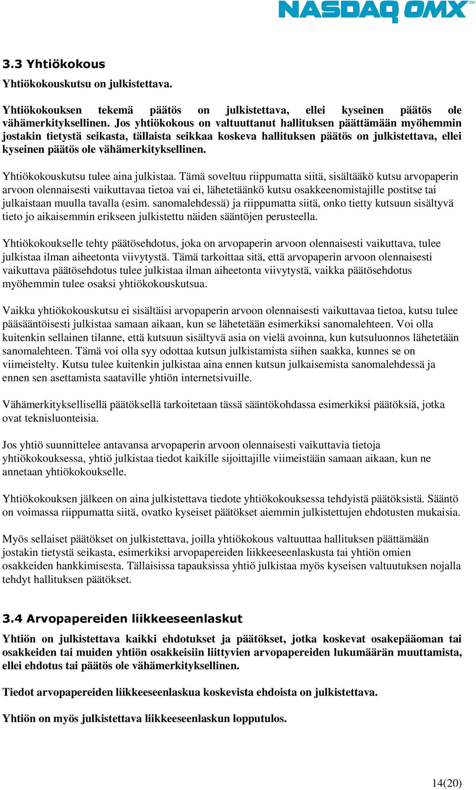 vähämerkityksellinen. Yhtiökokouskutsu tulee aina julkistaa.