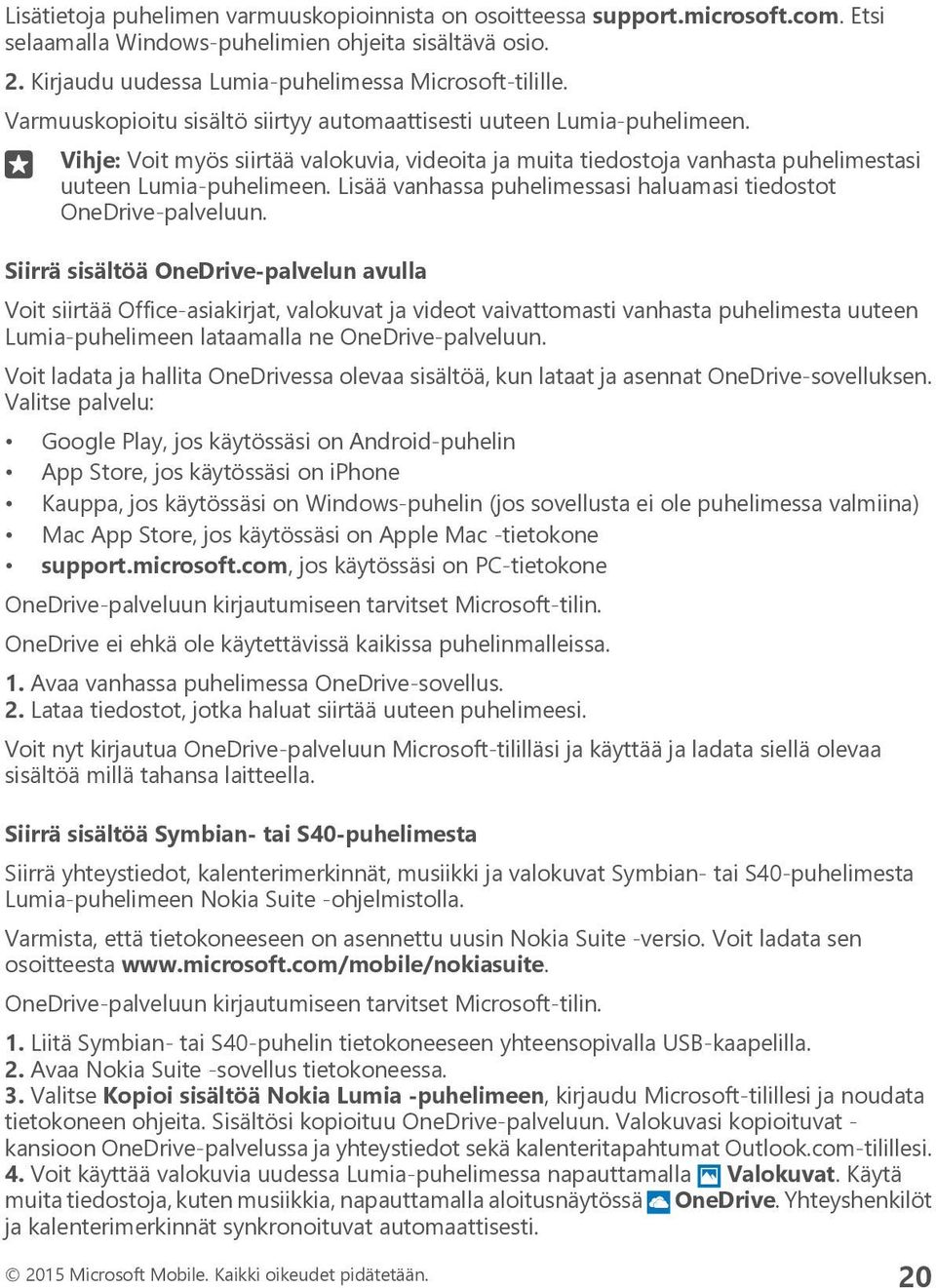 Lisää vanhassa puhelimessasi haluamasi tiedostot OneDrive-palveluun.