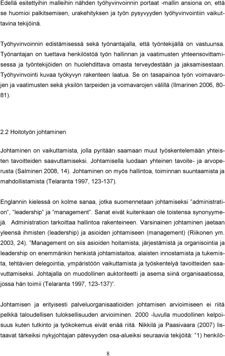 Työnantajan on tuettava henkilöstöä työn hallinnan ja vaatimusten yhteensovittamisessa ja työntekijöiden on huolehdittava omasta terveydestään ja jaksamisestaan.