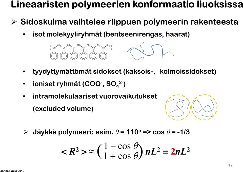 kolmoissidokset) ioniset ryhmät (COO -, SO 2-4 ) intramolekulaariset vuorovaikutukset (excluded