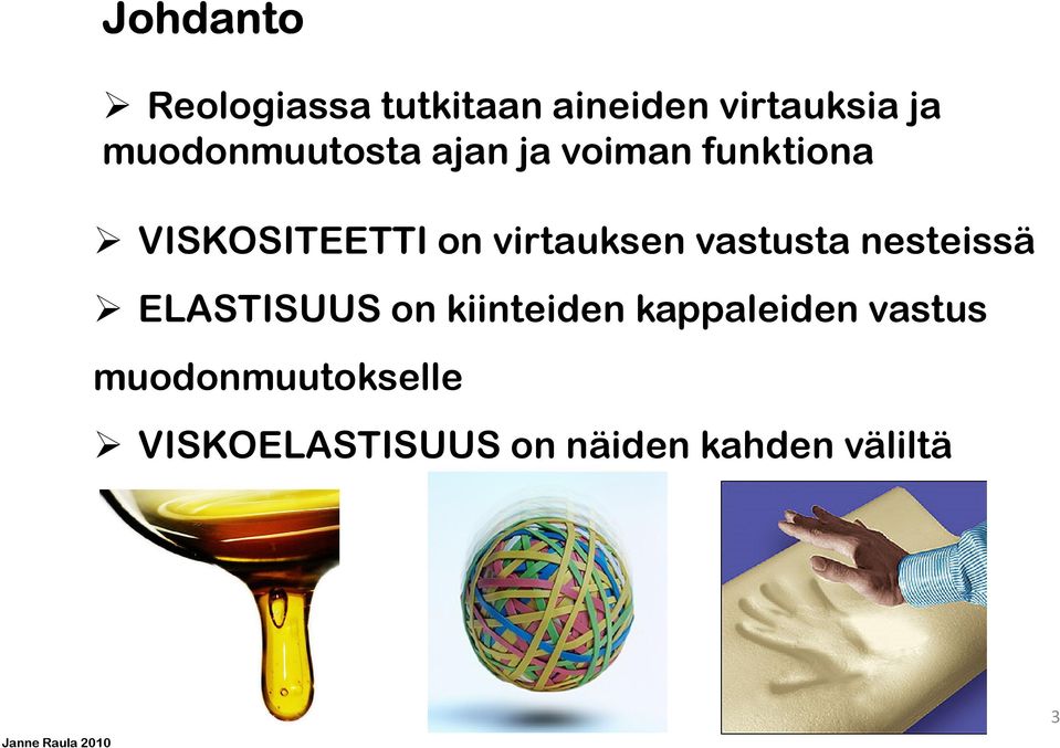 virtauksen vastusta nesteissä ELASTISUUS on kiinteiden