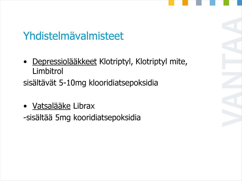 sisältävät 5-10mg klooridiatsepoksidia