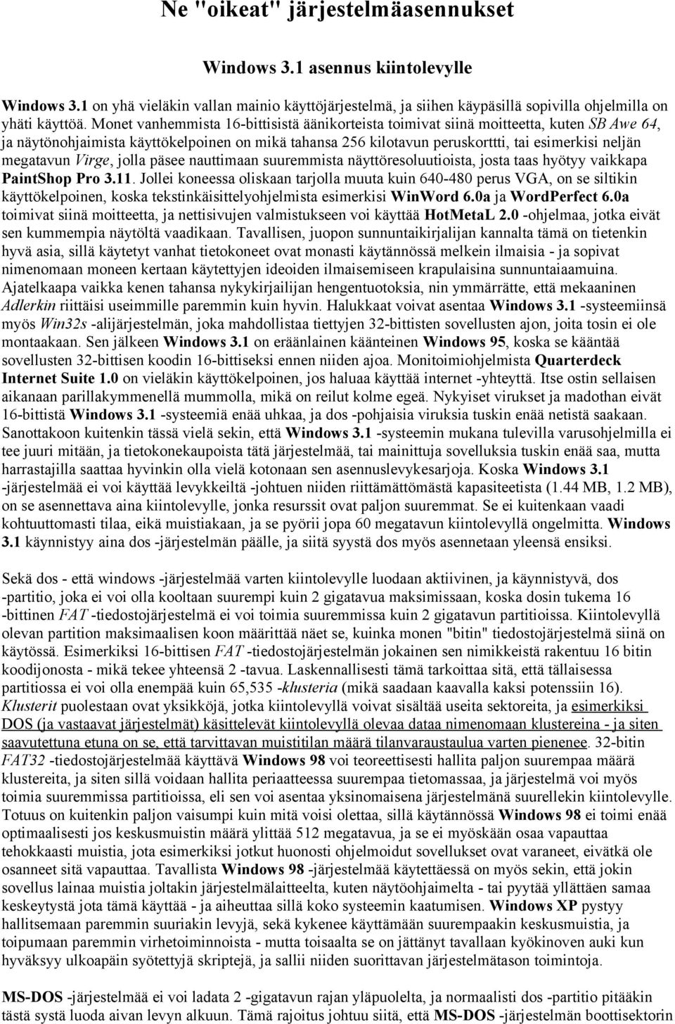 megatavun Virge, jolla päsee nauttimaan suuremmista näyttöresoluutioista, josta taas hyötyy vaikkapa PaintShop Pro 3.11.