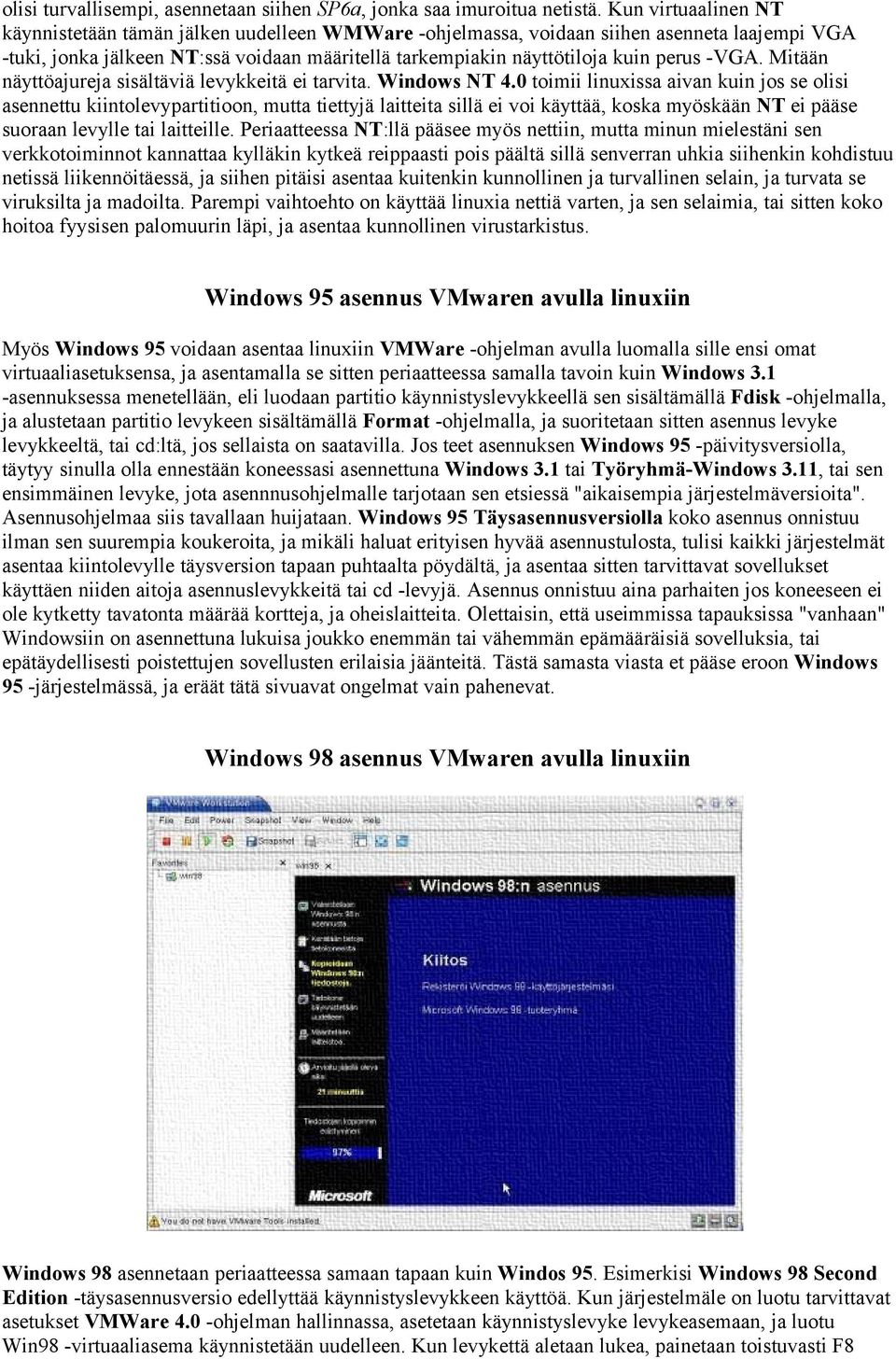 -VGA. Mitään näyttöajureja sisältäviä levykkeitä ei tarvita. Windows NT 4.