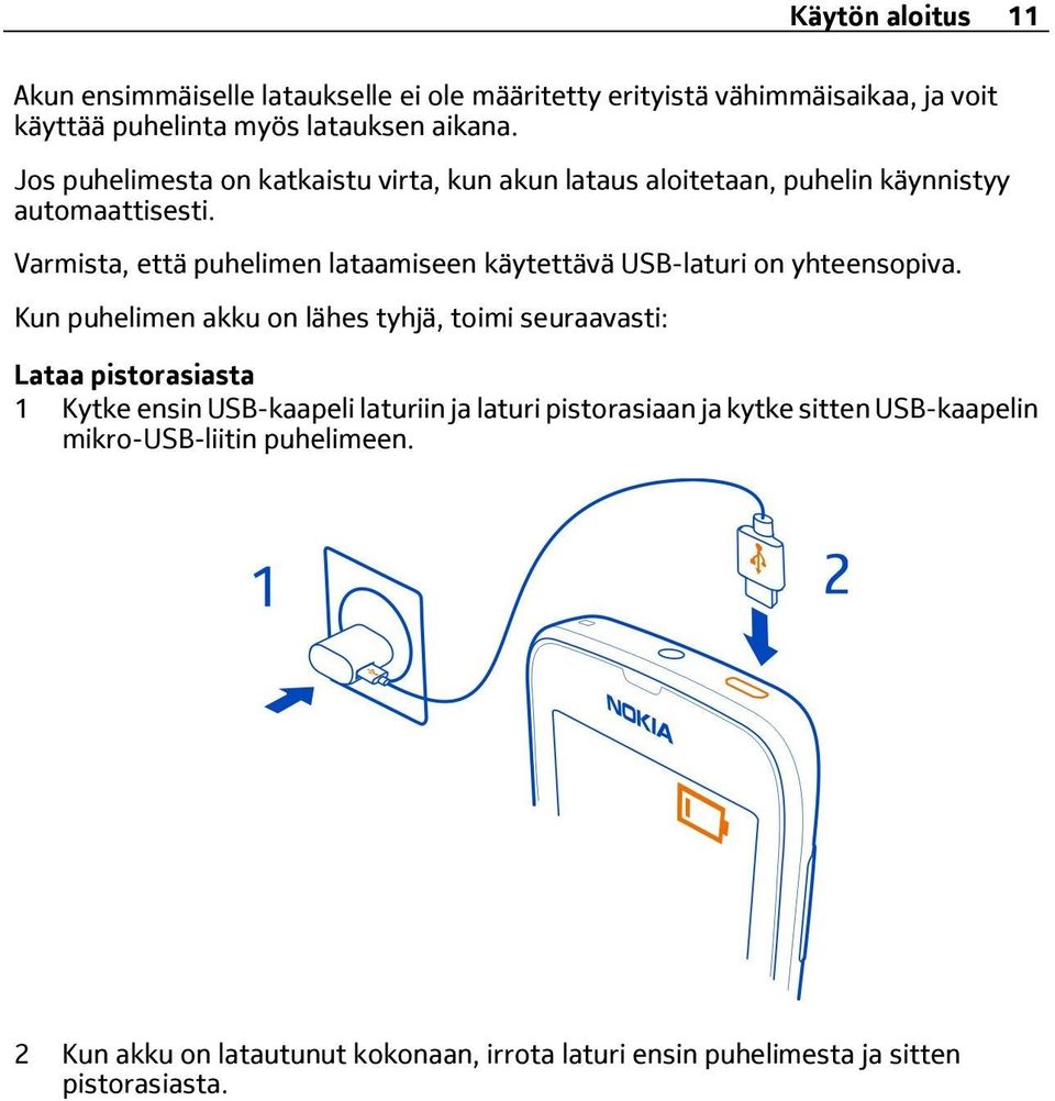 Varmista, että puhelimen lataamiseen käytettävä USB-laturi on yhteensopiva.