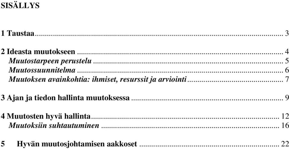 .. 6 Muutoksen avainkohtia: ihmiset, resurssit ja arviointi.