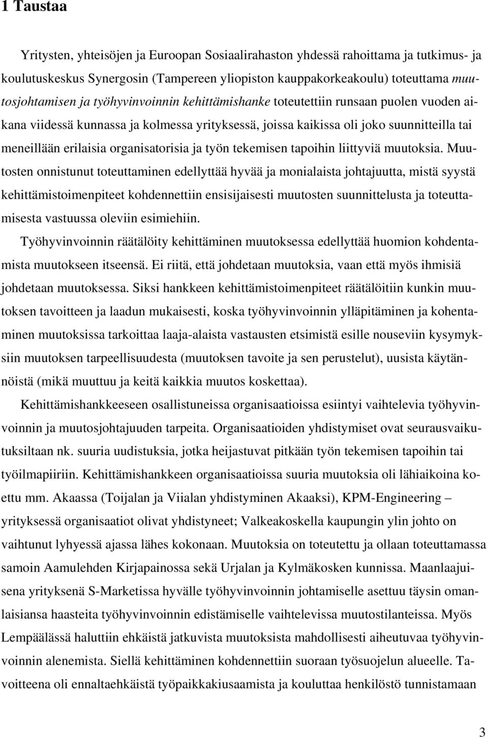 työn tekemisen tapoihin liittyviä muutoksia.