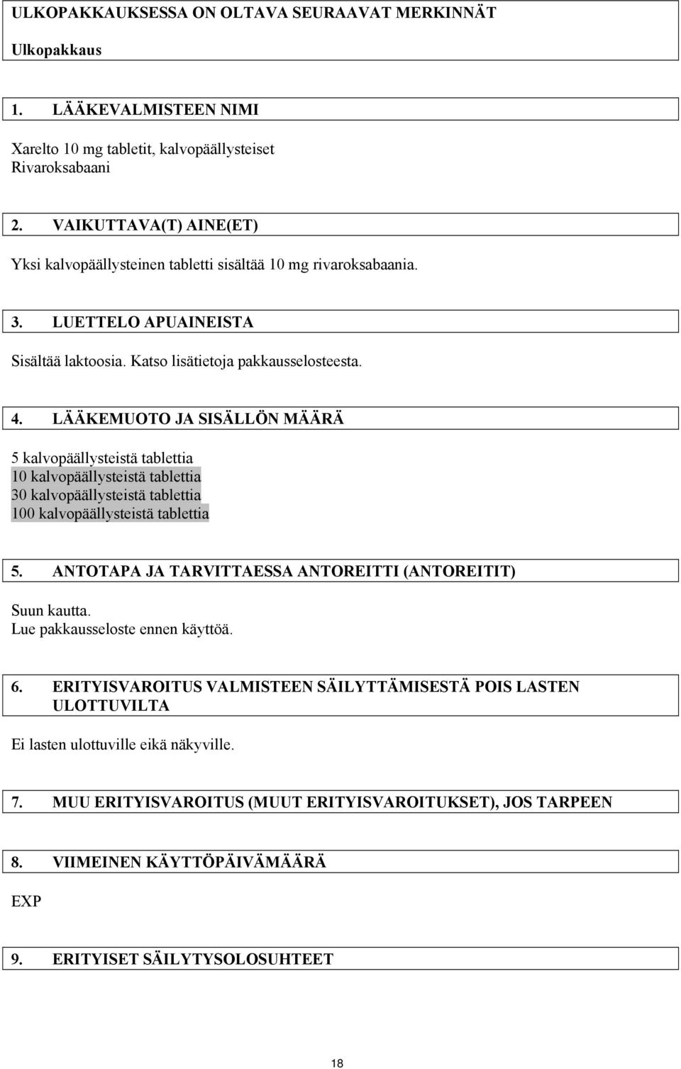 LÄÄKEMUOTO JA SISÄLLÖN MÄÄRÄ 5 kalvopäällysteistä tablettia 10 kalvopäällysteistä tablettia 30 kalvopäällysteistä tablettia 100 kalvopäällysteistä tablettia 5.