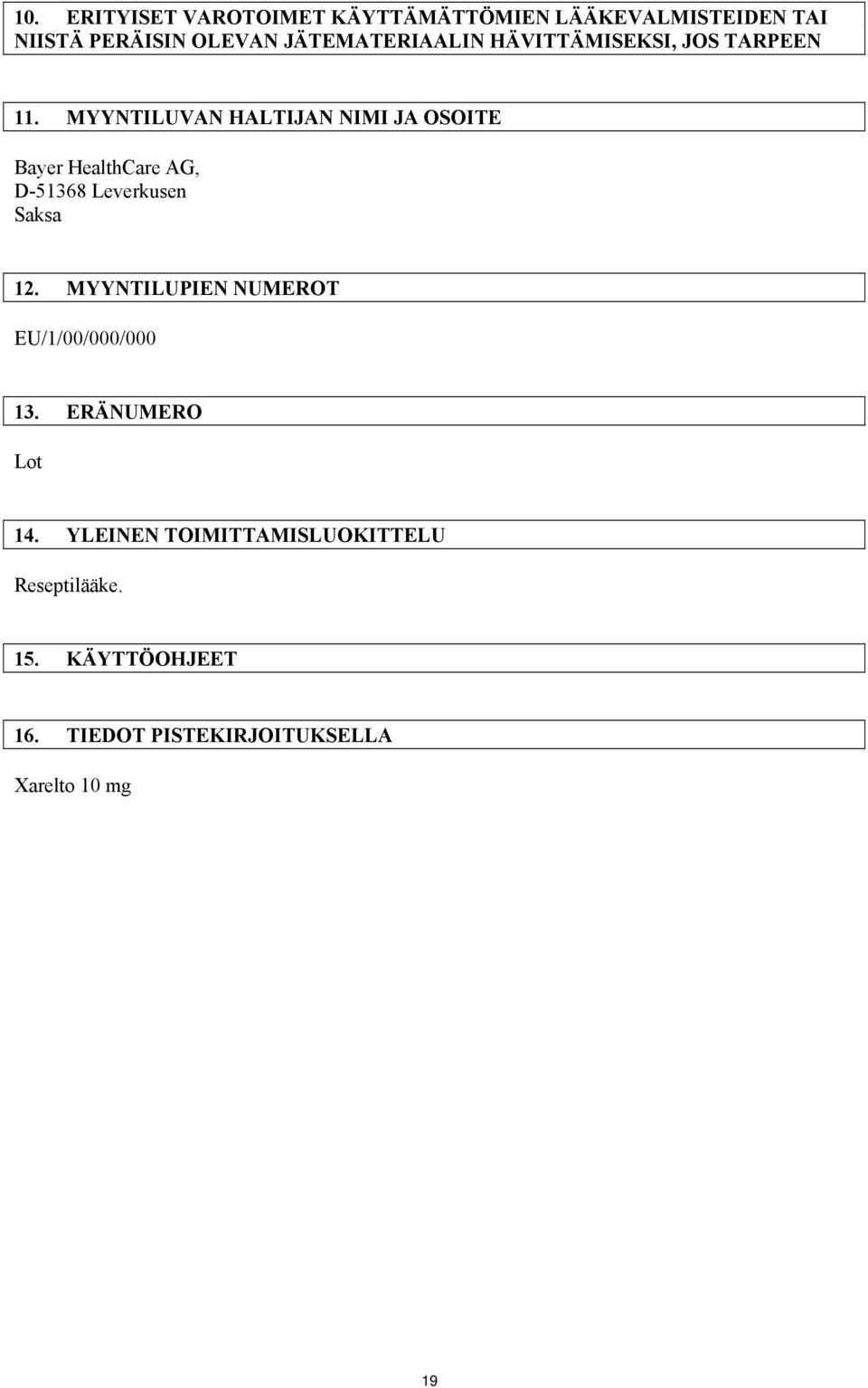 MYYNTILUVAN HALTIJAN NIMI JA OSOITE Bayer HealthCare AG, D-51368 Leverkusen Saksa 12.