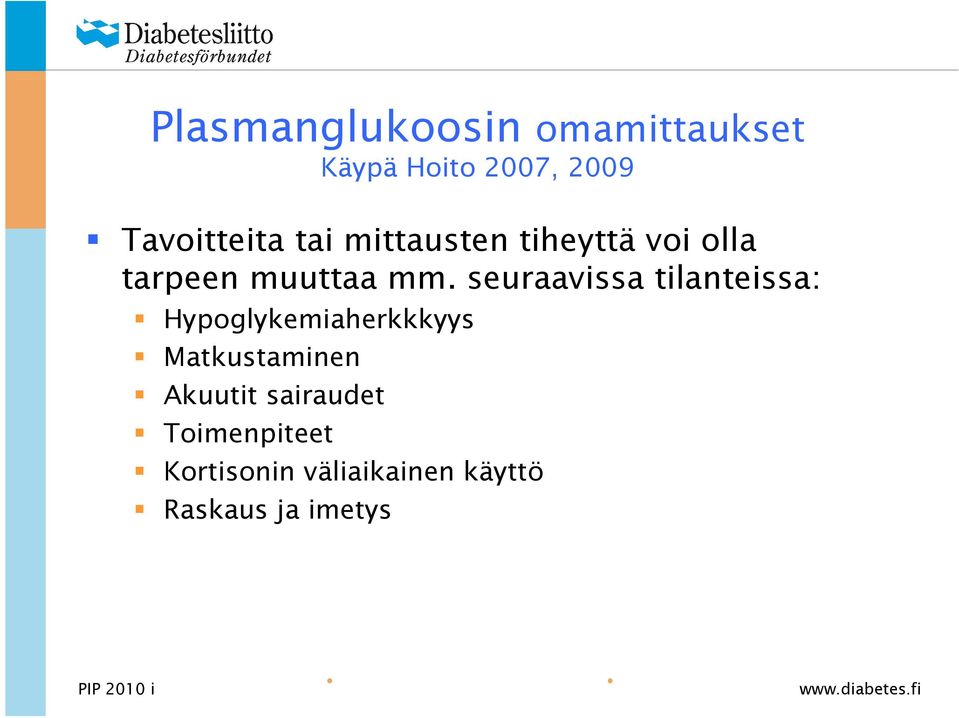 seuraavissa tilanteissa: Hypoglykemiaherkkkyys Matkustaminen