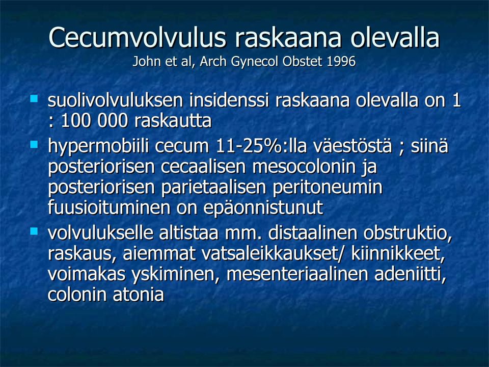 posteriorisen parietaalisen peritoneumin fuusioituminen on epäonnistunut volvulukselle altistaa mm.