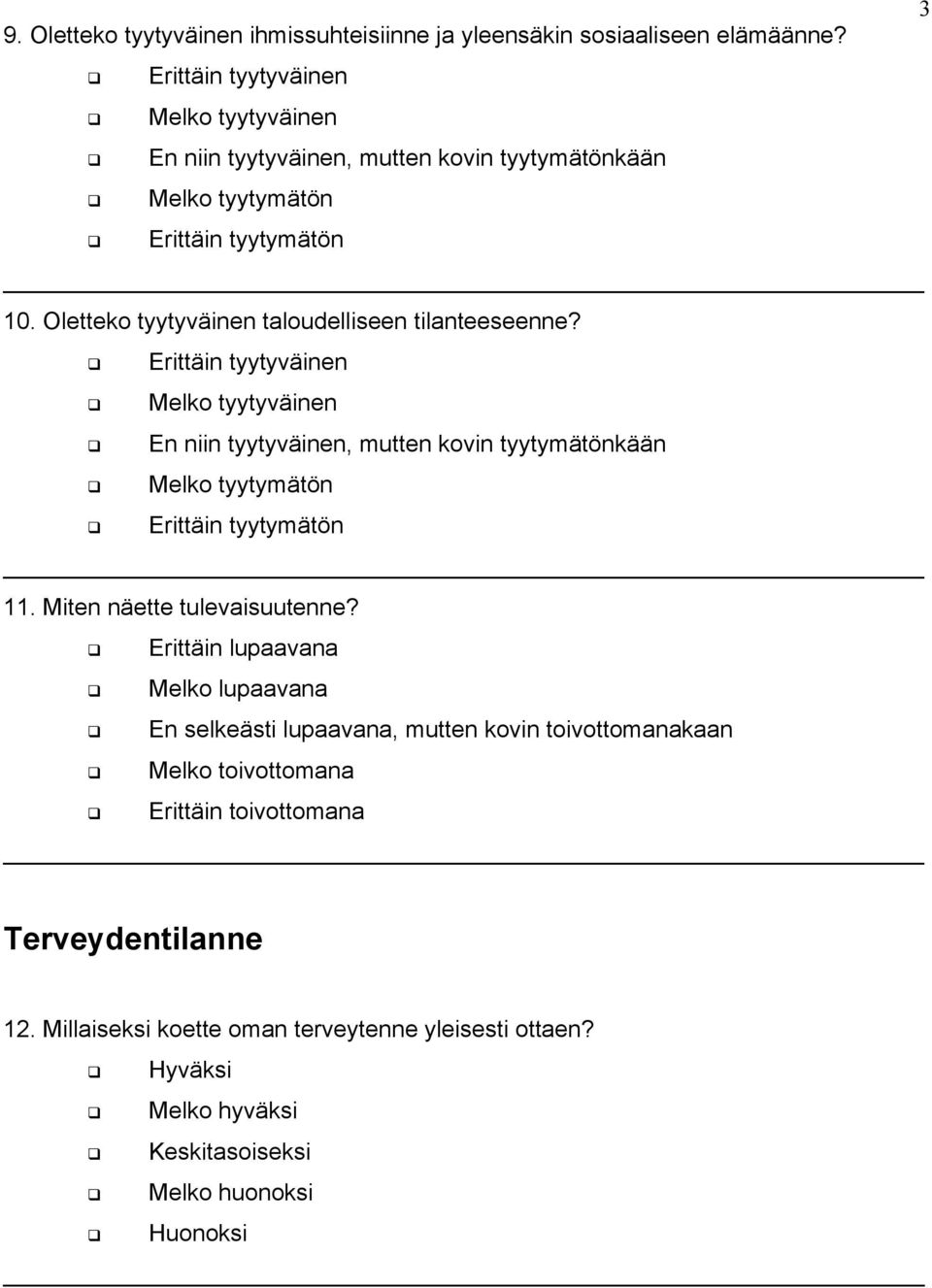 Oletteko tyytyväinen taloudelliseen tilanteeseenne?