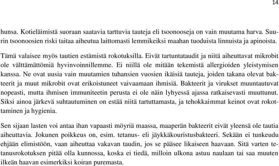 Eivät tartuntataudit ja niitä aiheuttavat mikrobit ole välttämättömiä hyvinvoinnillemme. Ei niillä ole mitään tekemistä allergioiden yleistymisen kanssa.