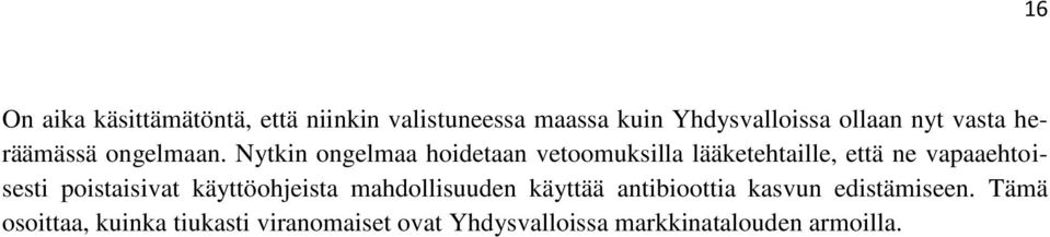 Nytkin ongelmaa hoidetaan vetoomuksilla lääketehtaille, että ne vapaaehtoisesti poistaisivat