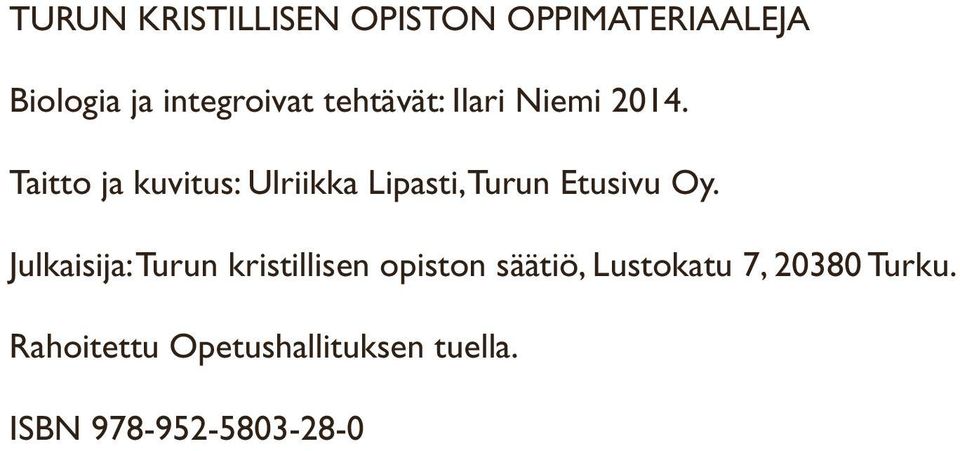 Taitto ja kuvitus: Ulriikka Lipasti, Turun Etusivu Oy.