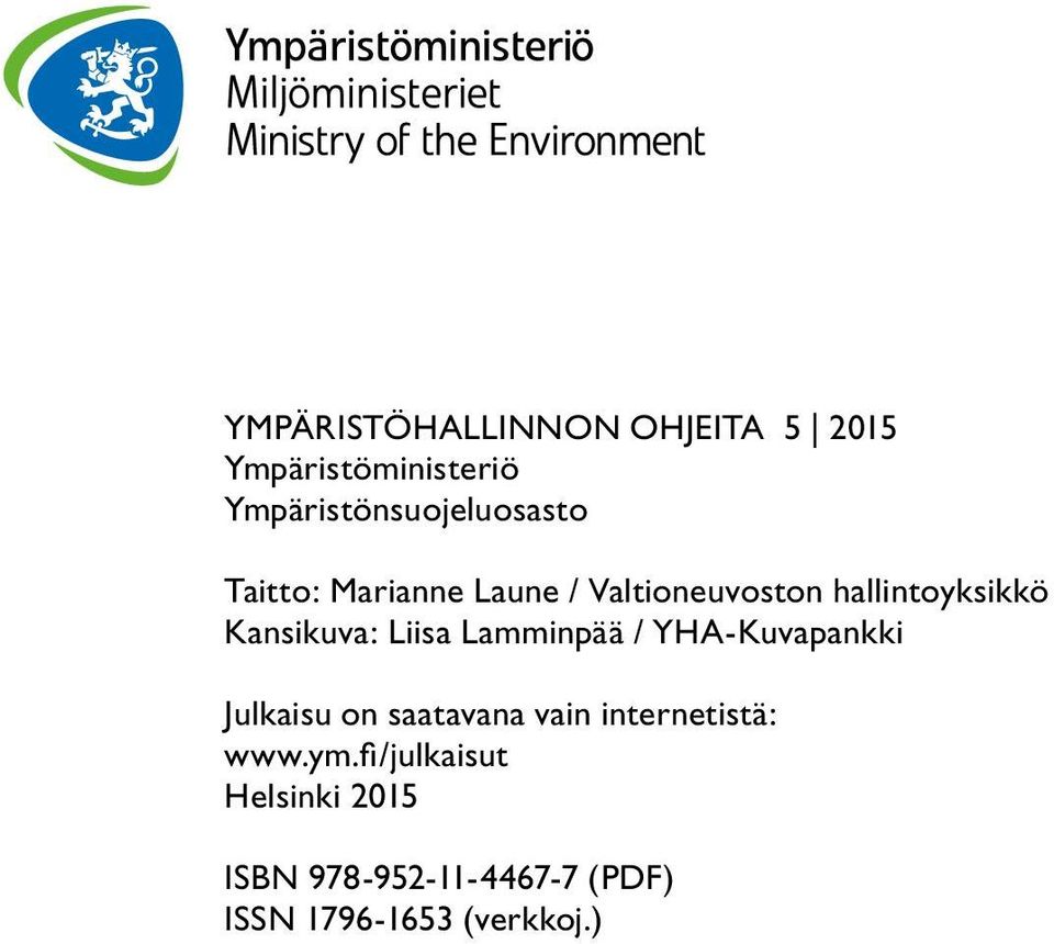 hallintoyksikkö Kansikuva: Liisa Lamminpää / YHA-Kuvapankki Julkaisu on