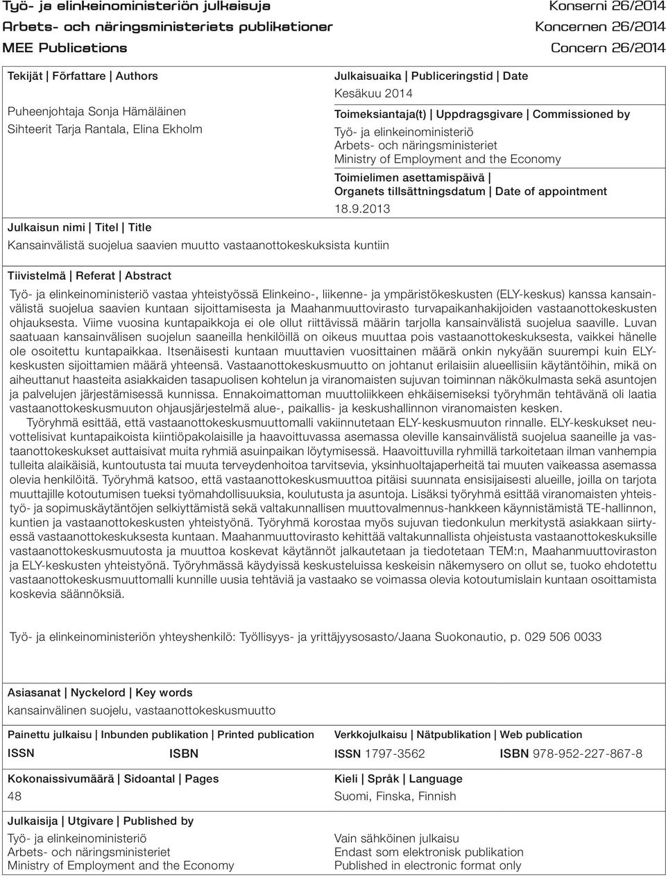 näringsministeriet Ministry of Employment and the Economy Toimielimen asettamispäivä Organets tillsättningsdatum Date of appointment 18.9.