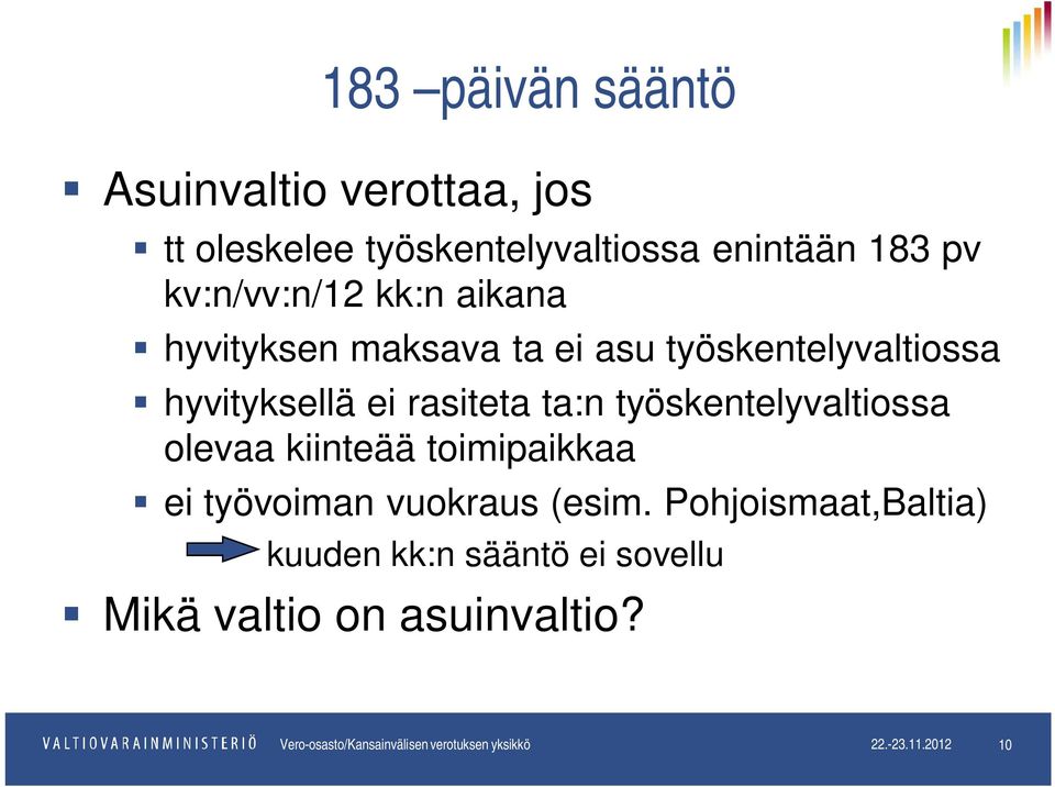 työskentelyvaltiossa olevaa kiinteää toimipaikkaa ei työvoiman vuokraus (esim.