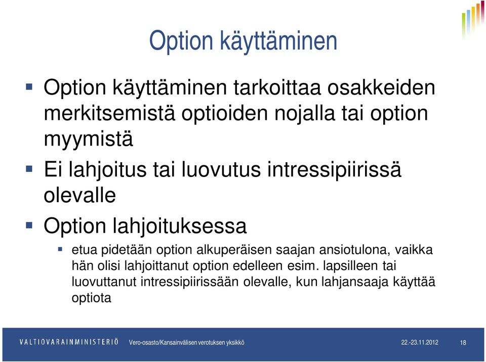 saajan ansiotulona, vaikka hän olisi lahjoittanut option edelleen esim.