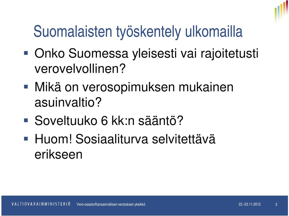 Mikä on verosopimuksen mukainen asuinvaltio? Soveltuuko 6 kk:n sääntö?