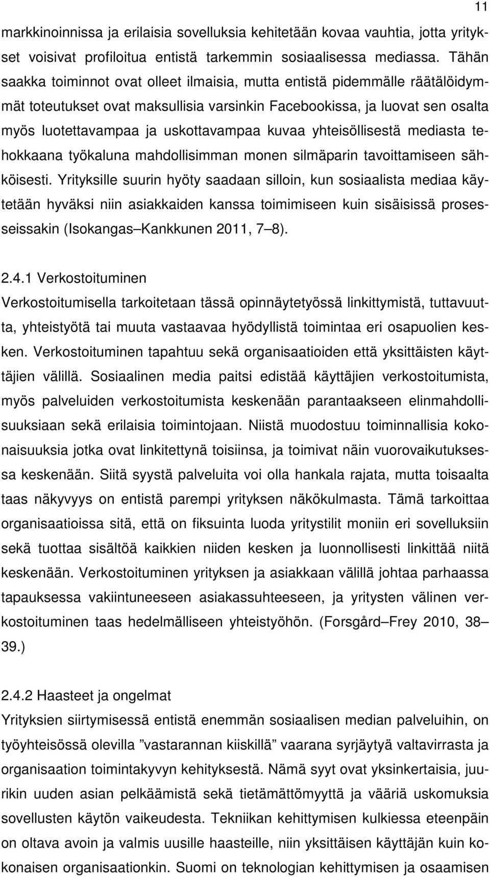 kuvaa yhteisöllisestä mediasta tehokkaana työkaluna mahdollisimman monen silmäparin tavoittamiseen sähköisesti.