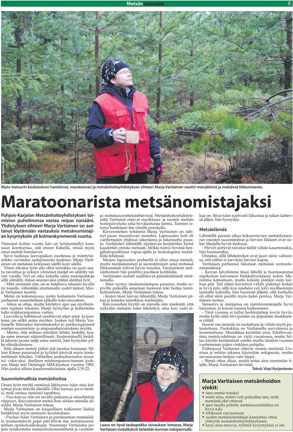 Yhdistyksen sihteeri Marja Vartiainen on auttanut löytämään vastauksia metsänomistajien kysymyksiin yli kolmenkymmentä vuotta.