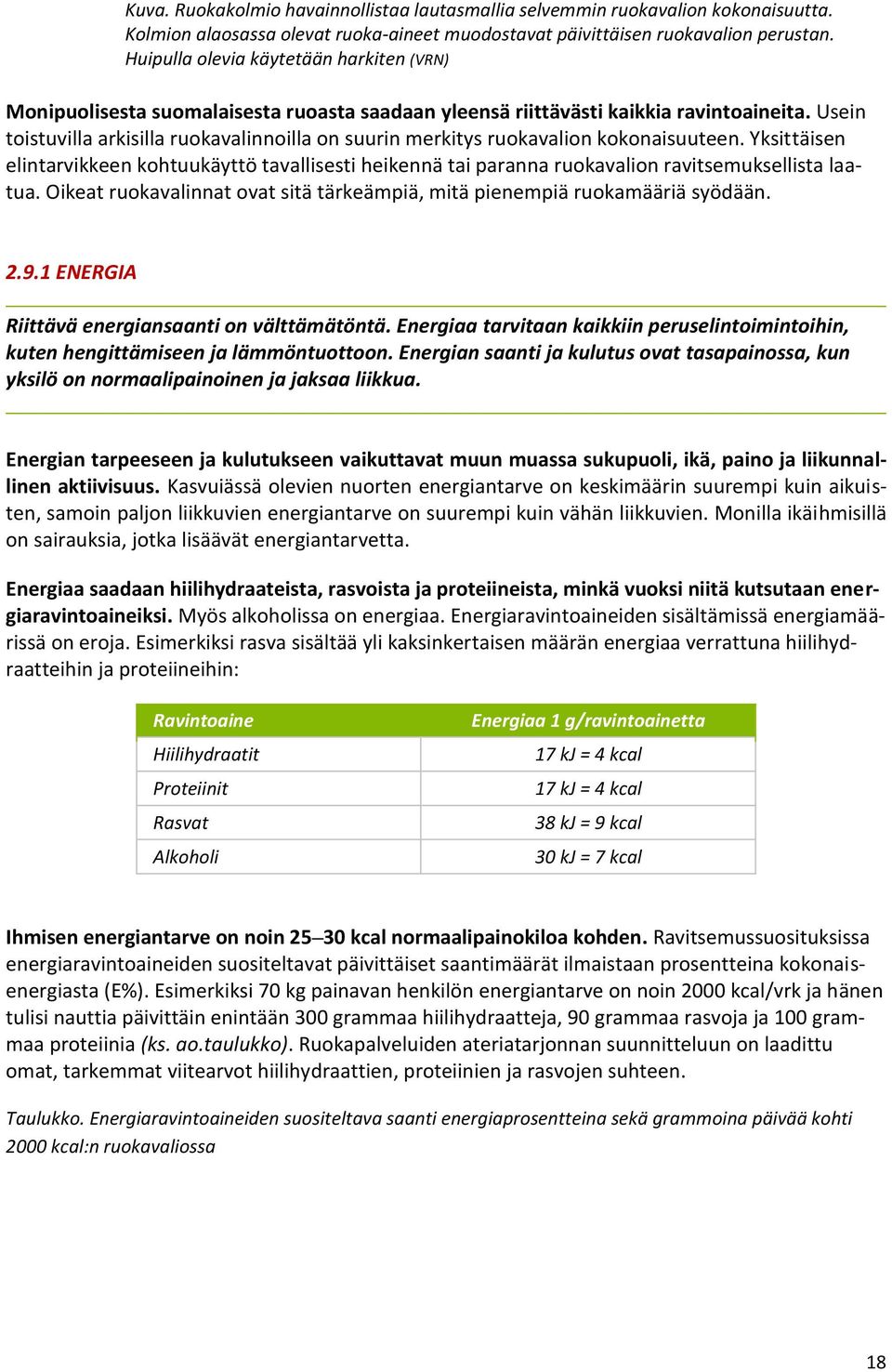 Usein toistuvilla arkisilla ruokavalinnoilla on suurin merkitys ruokavalion kokonaisuuteen.