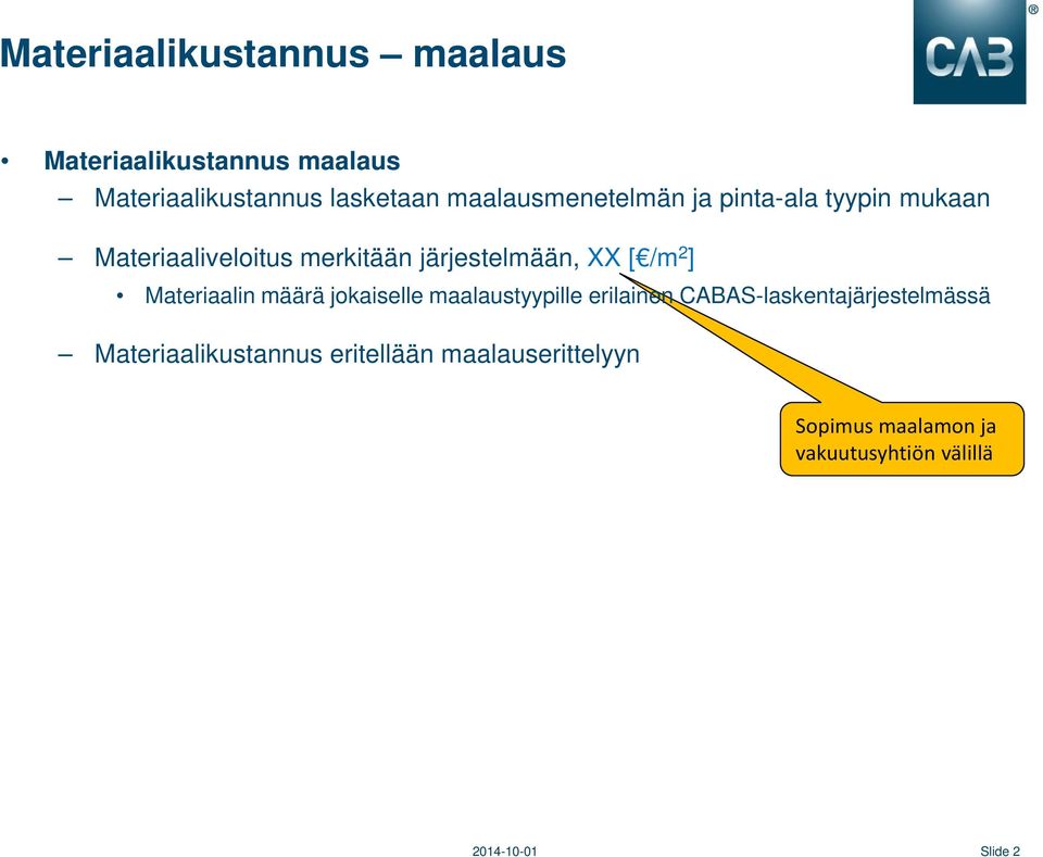 [ /m 2 ] Materiaalin määrä jokaiselle maalaustyypille erilainen CABAS-laskentajärjestelmässä