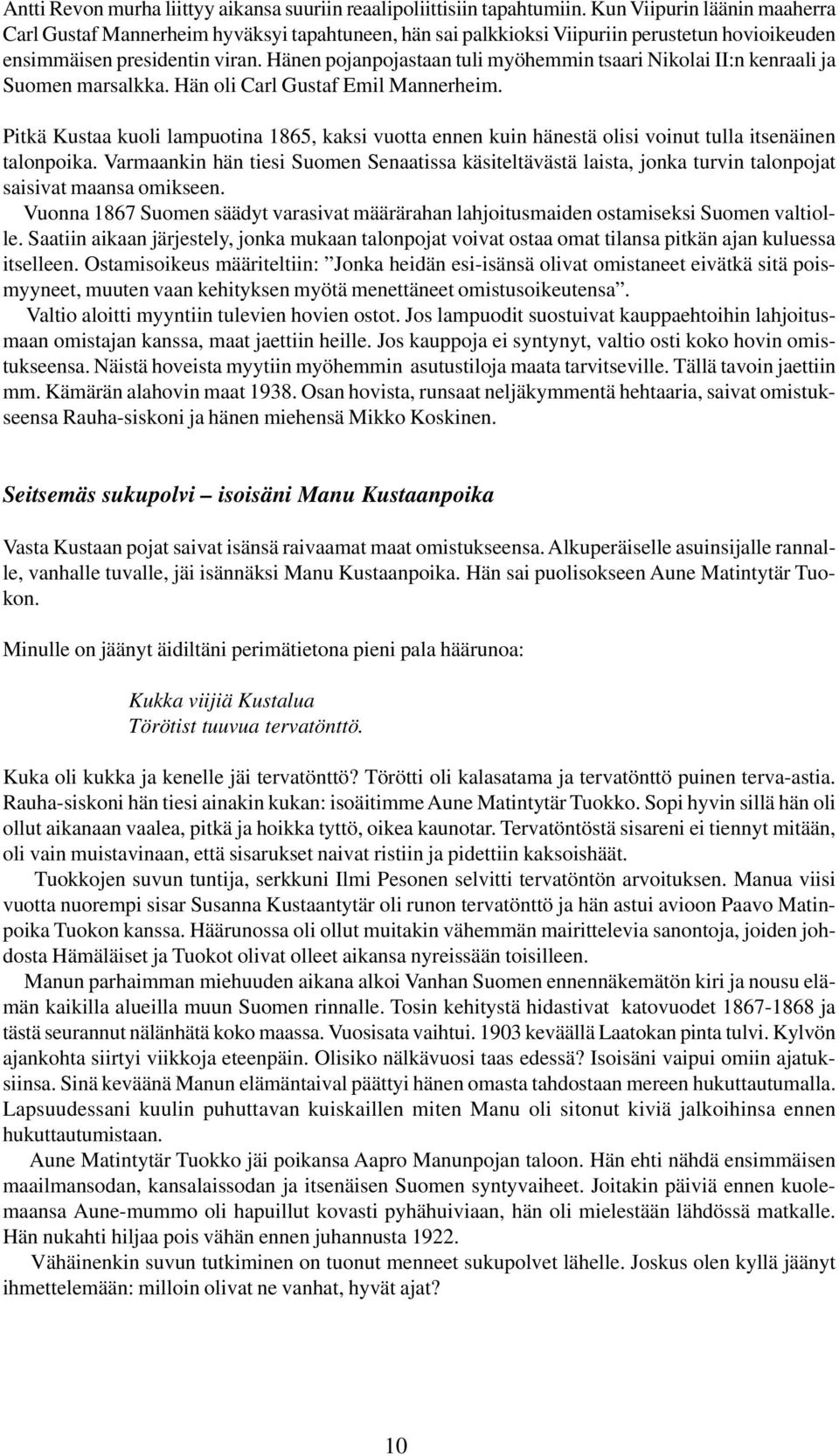 Hänen pojanpojastaan tuli myöhemmin tsaari Nikolai II:n kenraali ja Suomen marsalkka. Hän oli Carl Gustaf Emil Mannerheim.