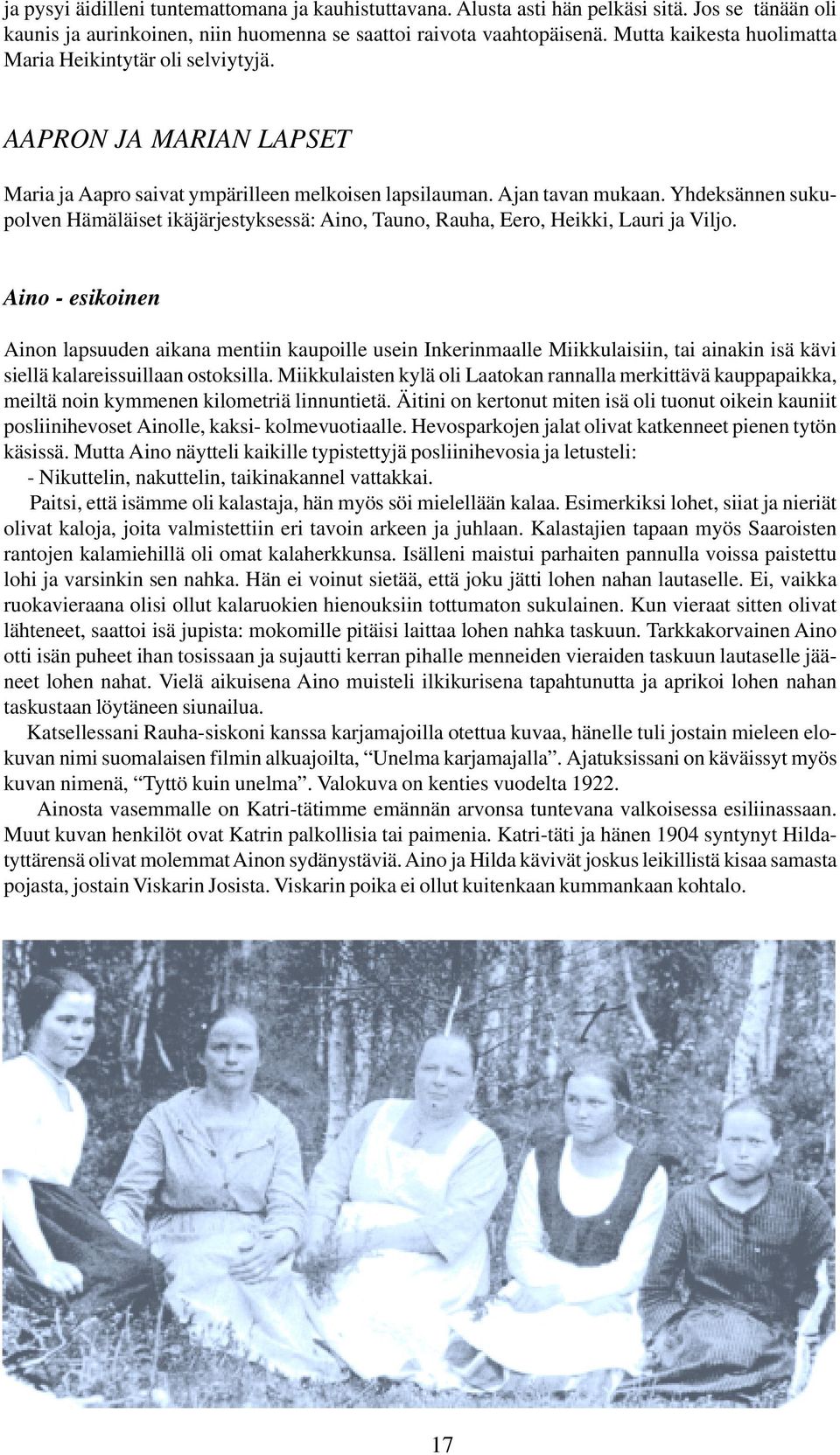 Yhdeksännen sukupolven Hämäläiset ikäjärjestyksessä: Aino, Tauno, Rauha, Eero, Heikki, Lauri ja Viljo.