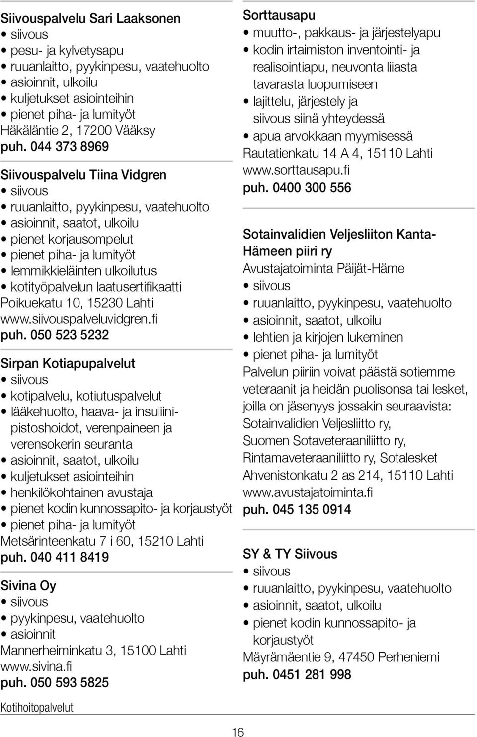 10, 15230 Lahti www.siivouspalveluvidgren.fi puh.