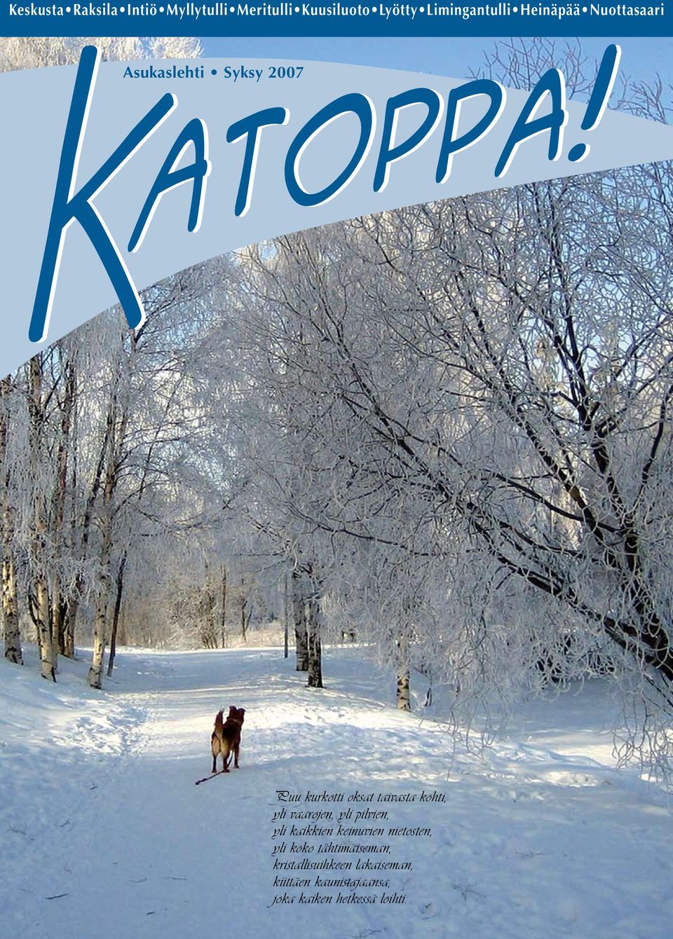 yli vaarojen, yli pilvien, yli kaikkien keinuvien nietosten, yli koko