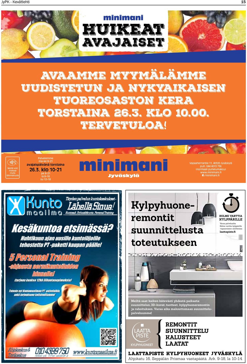 044 4013 736 (normaali puhelumaksu) www.minimani.fi /minimani.fi Kylpyhuoneremontit suunnittelusta toteutukseen Varaa palveluaika Kolme varttia kylppärille -tapaamiseen osoitteessa laattapiste.